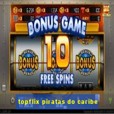 topflix piratas do caribe